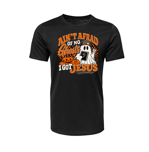 Ain't Afraid of No Ghost- I Got Jesus Halloween Tee